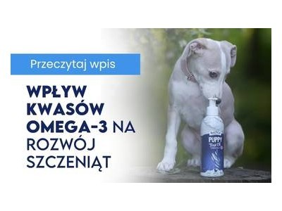 Wpływ kwasów Omega-3 na koncentrację i rozwój szczeniąt